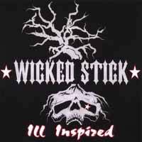 Wicked Stick : Ill Inspired